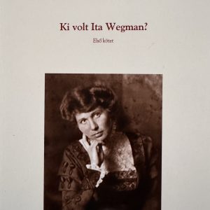 Ki volt Ita Wegman? I.