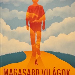 Rudolf Steiner: A magasabb világok megismerésének útja