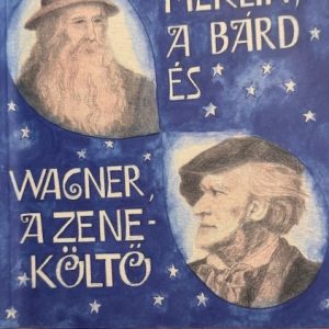 Merlin, a bárd és Wagner a zeneköltő